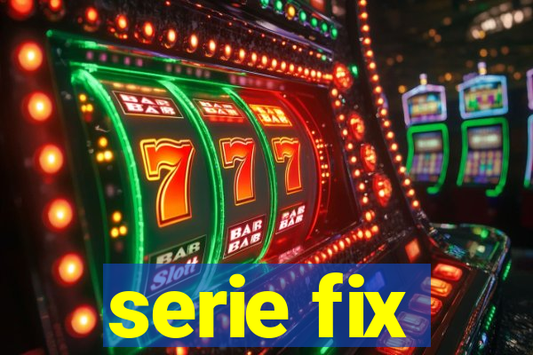 serie fix